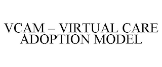 VCAM - VIRTUAL CARE ADOPTION MODEL