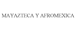 MAYAZTECA Y AFROMEXICA