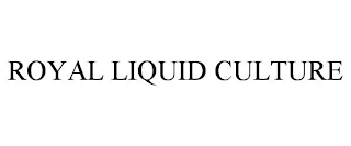 ROYAL LIQUID CULTURE