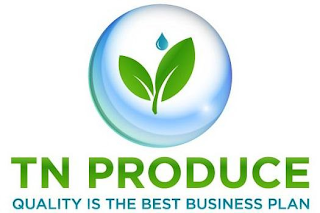 TN PRODUCE QUALITY IS THE BEST BUSINESS PLAN