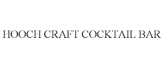 HOOCH CRAFT COCKTAIL BAR