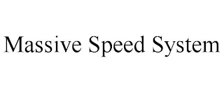 MASSIVE SPEED SYSTEM