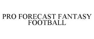 PRO FORECAST FANTASY FOOTBALL
