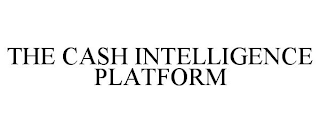 THE CASH INTELLIGENCE PLATFORM