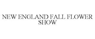 NEW ENGLAND FALL FLOWER SHOW