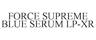 FORCE SUPREME BLUE SERUM LP-XR