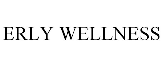 ERLY WELLNESS