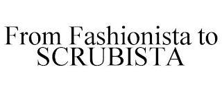 FROM FASHIONISTA TO SCRUBISTA