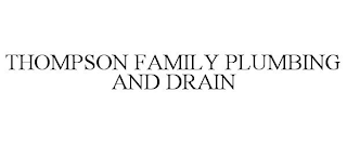 THOMPSON FAMILY PLUMBING AND DRAIN