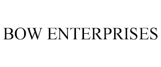 BOW ENTERPRISES