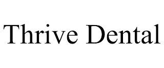 THRIVE DENTAL