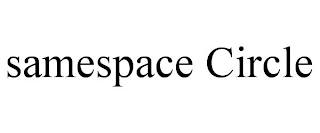 SAMESPACE CIRCLE