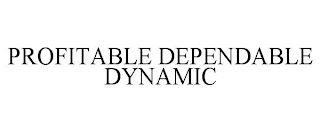 PROFITABLE DEPENDABLE DYNAMIC