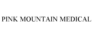 PINK MOUNTAIN MEDICAL