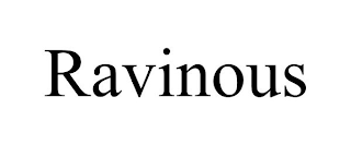 RAVINOUS