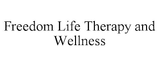 FREEDOM LIFE THERAPY AND WELLNESS