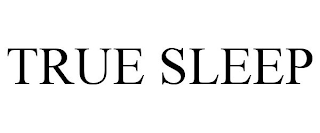 TRUE SLEEP