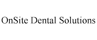 ONSITE DENTAL SOLUTIONS