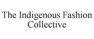 THE INDIGENOUS FASHION COLLECTIVE