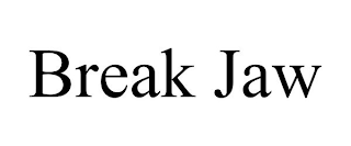 BREAK JAW