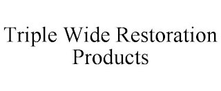 TRIPLE WIDE RESTORATION PRODUCTS