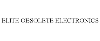 ELITE OBSOLETE ELECTRONICS