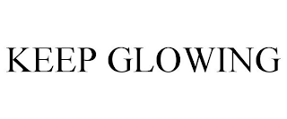 KEEP GLOWING