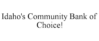 IDAHO'S COMMUNITY BANK OF CHOICE!