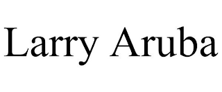 LARRY ARUBA
