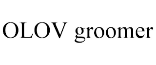 OLOV GROOMER