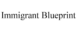 IMMIGRANT BLUEPRINT