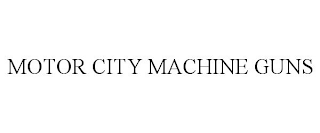 MOTOR CITY MACHINE GUNS