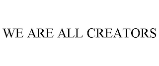 WE ARE ALL CREATORS