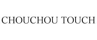 CHOUCHOU TOUCH