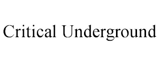 CRITICAL UNDERGROUND