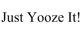 JUST YOOZE IT!