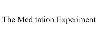 THE MEDITATION EXPERIMENT