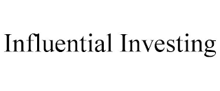 INFLUENTIAL INVESTING