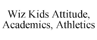 WIZ KIDS ATTITUDE, ACADEMICS, ATHLETICS