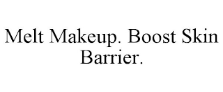 MELT MAKEUP. BOOST SKIN BARRIER.