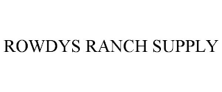 ROWDYS RANCH SUPPLY