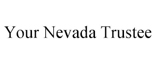 YOUR NEVADA TRUSTEE