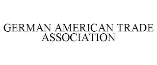 GERMAN AMERICAN TRADE ASSOCIATION