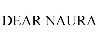 DEAR NAURA