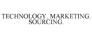 TECHNOLOGY. MARKETING. SOURCING.