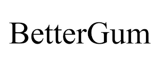 BETTERGUM