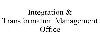 INTEGRATION & TRANSFORMATION MANAGEMENT OFFICE