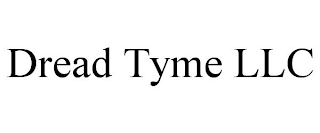 DREAD TYME LLC
