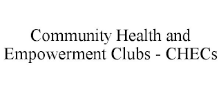 COMMUNITY HEALTH AND EMPOWERMENT CLUBS - CHECS