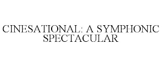 CINESATIONAL: A SYMPHONIC SPECTACULAR